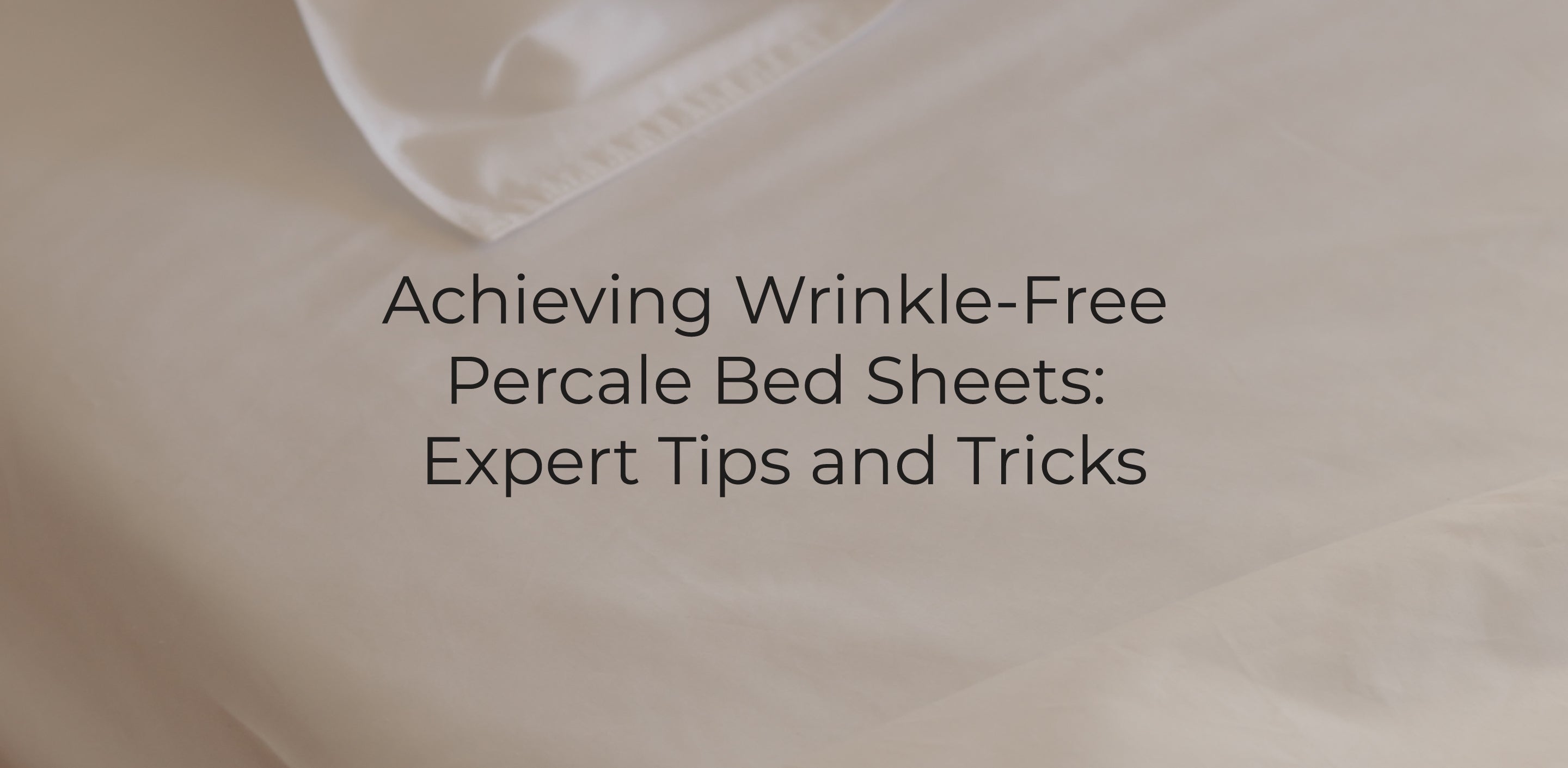 Guide to Maintaining Smooth and Crisp Percale Bed Sheets | Sustainable ...