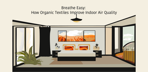 Breathe Easy: How Organic Textiles Improve Indoor Air Quality