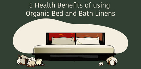 Discover the Top 5 Health Benefits of Organic Cotton Bedding and Towels