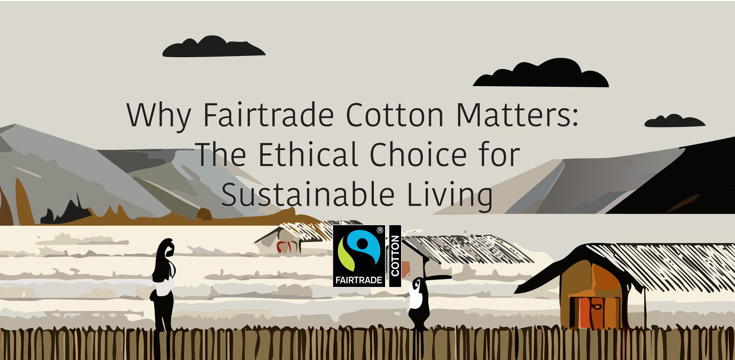 Why Fairtrade Cotton Matters The Ethical Choice for Sustainable Living