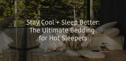 Stay Cool and Sleep Better: The Ultimate Bedding for Hot Sleepers