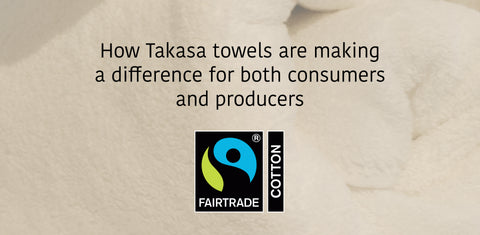 How Takasa Fair Trade Bath Towels Are Making a Difference for Both Consumers and Producers