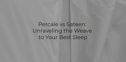 Cool and Crisp Percale or soft and Luxurious Sateen - Which cotton weave is better for you?